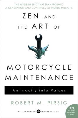 Zen and the Art of Motorcycle Maintenance: An Inquiry Into Values (Pirsig Robert M.)