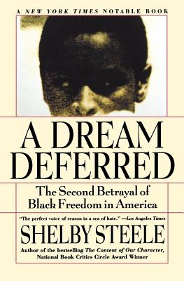 A Dream Deferred: The Second Betrayal of Black Freedom in America (Steele Shelby)