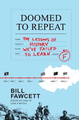 Doomed to Repeat: The Lessons of History We\'ve Failed to Learn (Fawcett Bill)