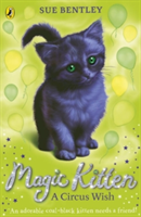 Magic Kitten: A Circus Wish (Bentley Sue)