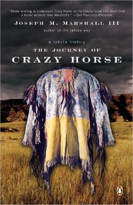 The Journey of Crazy Horse: A Lakota History (Marshall Joseph M.)