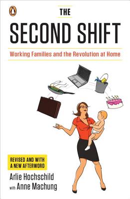 The Second Shift: Working Families and the Revolution at Home (Hochschild Arlie)