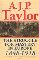 Struggle for Mastery in Europe, 1848-1918 (Taylor A. J. P.)