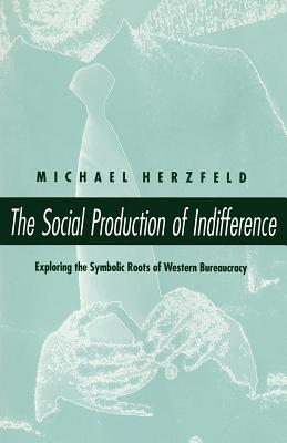 The Social Production of Indifference (Herzfeld Michael)