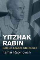 Yitzhak Rabin: Soldier, Leader, Statesman (Rabinovich Itamar)