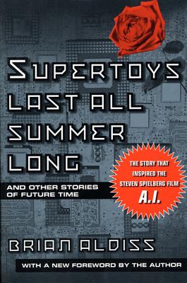 Supertoys Last All Summer Long (Aldiss Brian W.)