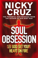 Soul Obsession: Let God Set Your Heart on Fire (Cruz Nicky)