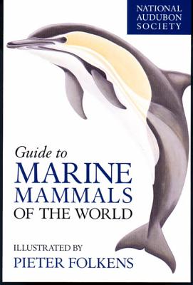 National Audubon Society Guide to Marine Mammals of the World (National Audubon Society)
