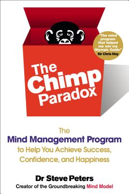 The Chimp Paradox: The Mind Management Program to Help You Achieve Success, Confidence, and Happine SS (Peters Steve)