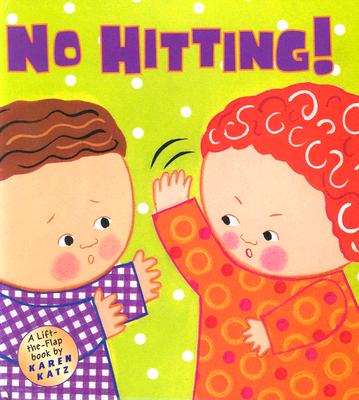 No Hitting!: A Lift-The-Flap Book (Katz Karen)
