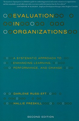 Evaluation in Organizations: A Systematic Approach to Enhancing Learning, Performance, and Change (Russ-Eft Darlene)