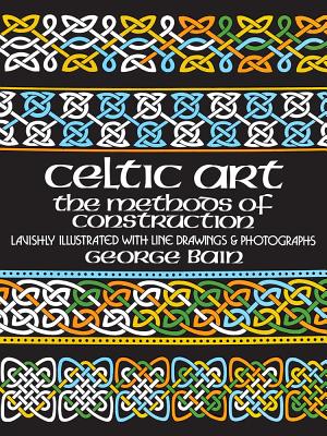 Celtic Art: The Methods of Construction (Bain George)