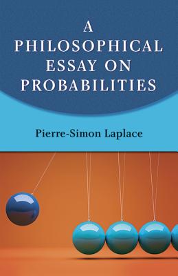 A Philosophical Essay on Probabilities (Laplace Pierre-Simon)