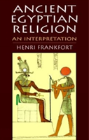 Ancient Egyptian Religion: An Interpretation (Frankfort Henri)