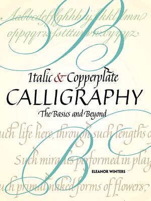 Italic and Copperplate Calligraphy: The Basics and Beyond (Winters Eleanor)