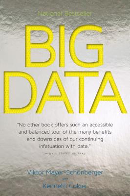 Big Data: A Revolution That Will Transform How We Live, Work, and Think (Mayer-Schonberger Viktor)