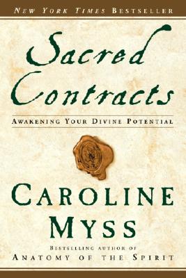 Sacred Contracts: Awakening Your Divine Potential (Myss Caroline)
