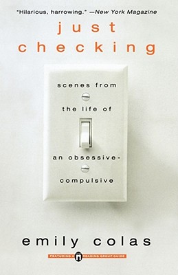 Just Checking: Scenes from the Life of an Obsessive-Compulsive (Colas Emily)