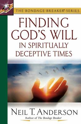 Finding God\'s Will in Spiritually Deceptive Times (Anderson Neil T.)