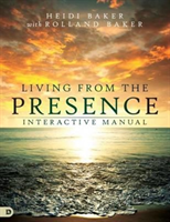 Living from the Presence Interactive Manual: Principles for Walking in the Overflow of God\'s Supernatural Power (Baker Heidi)