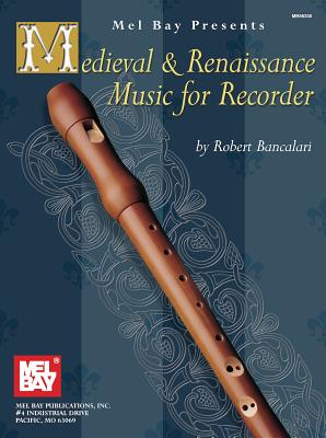 Medieval & Renaissance Music for Recorder (Bancalari Robert)