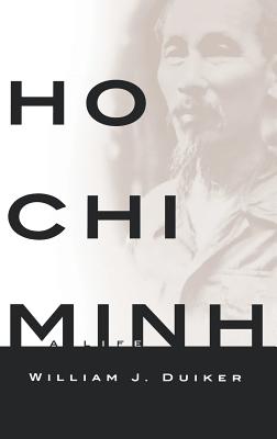 Ho Chi Minh: A Life (Duiker William J.)
