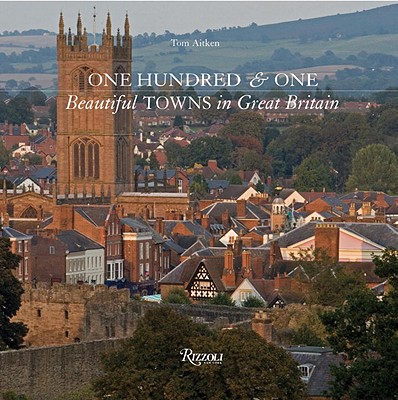 One Hundred & One Beautiful Towns in Great Britain (Aitken Tom)