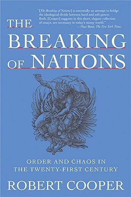 The Breaking of Nations: Order and Chaos in the Twenty-First Century (Cooper Robert)