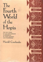 The Fourth World of the Hopis: The Epic Story of the Hopi Indians as Preserved in Their Legends and Traditions (Courlander Harold)