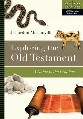 Exploring the Old Testament: A Guide to the Prophets (McConville J. Gordon)