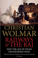 Railways and The Raj (Wolmar Christian)