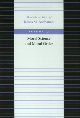 Moral Science and Moral Order (Buchanan James M.)