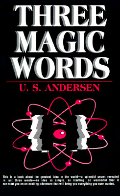 Three Magic Words: The Key to Power, Peace and Plenty (Andersen U. S.)