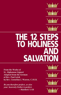 The Twelve Steps to Holiness and Salvation (Liguori St Alphonsus)