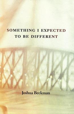 Something I Expected to Be Different (Beckman Joshua)