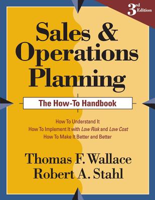 Sales and Operations Planning the How-To Handbook (Wallace Thomas F.)