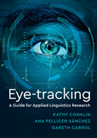 Eye-Tracking: A Guide for Applied Linguistics Research (Conklin Kathryn)