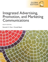Integrated Advertising, Promotion and Marketing Communications, Global Edition (Clow Kenneth E.)