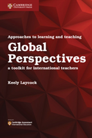Approaches to Learning and Teaching Global Perspectives: A Toolkit for International Teachers (Laycock Keely)