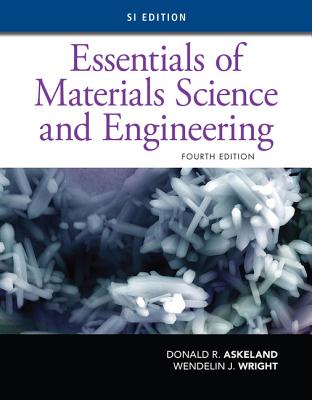 Essentials of Materials Science and Engineering, SI Edition (Wright Wendelin (Missouri University of Science and Technology Emeritus))