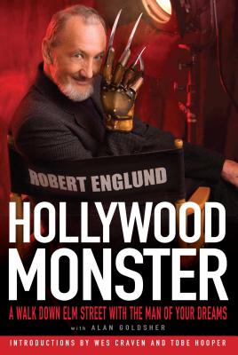 Hollywood Monster: A Walk Down Elm Street with the Man of Your Dreams (Englund Robert)