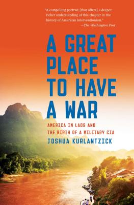Great Place to Have a War (Kurlantzick Joshua)