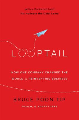 Looptail: How One Company Changed the World by Reinventing Business (Tip Bruce Poon)