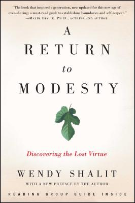 A Return to Modesty: Discovering the Lost Virtue (Shalit Wendy)