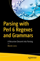 Parsing with Perl 6 Regexes and Grammars (Lenz Moritz)