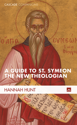 Guide to St. Symeon the New Theologian (Hunt Hannah)