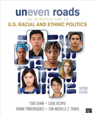 Uneven Roads; An Introduction to U.S. Racial and Ethnic Politics Second Edition (Shaw Todd)