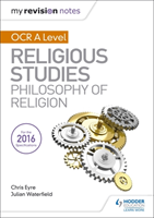 My Revision Notes OCR A Level Religious Studies: Philosophy of Religion (Waterfield Julian)