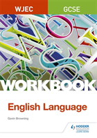 WJEC GCSE English Language Workbook (Browning Gavin)