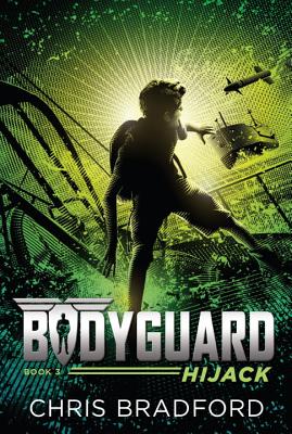 Bodyguard: Hijack (Book 3) (Bradford Chris)